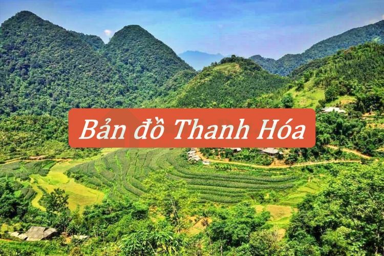 Bản đồ Thanh Hóa mới và chi tiết nhất 2023