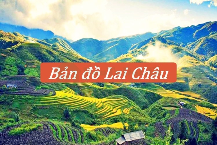 Bản đồ Lai Châu mới và chi tiết nhất 2022