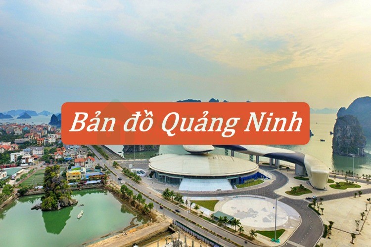 Bản đồ Quảng Ninh mới và chi tiết nhất 2022